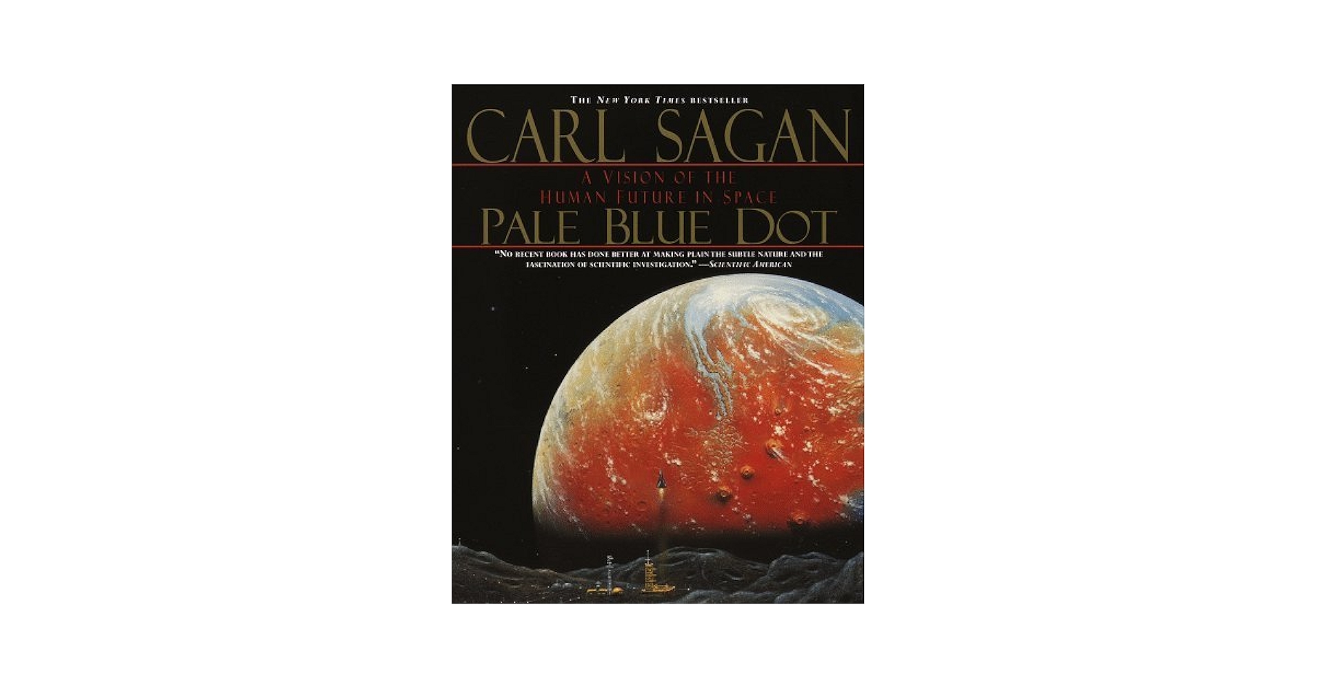 Pale Blue Dot: A Vision of the Human Future in Space: Carl