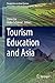Produktbild Tourism Education and Asia (Perspectives on Asian Tourism)