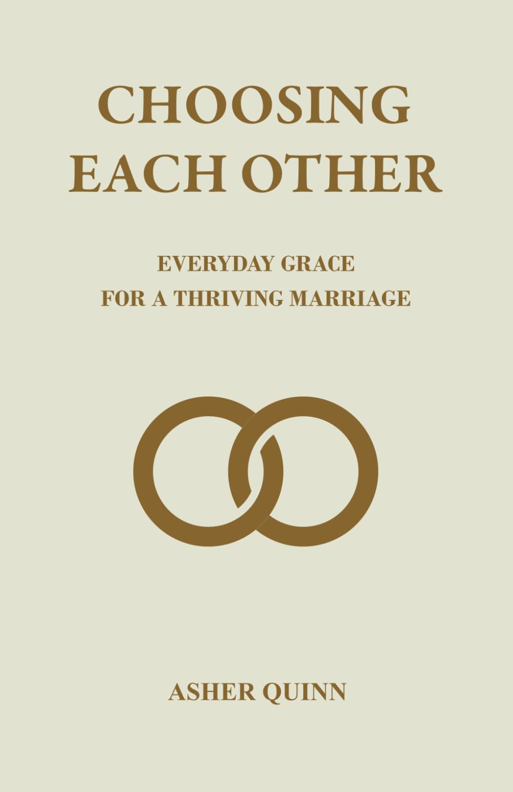 Choosing Each Other: Everyday Grace For A Thriving Marriage (Becoming People Who Love Well)