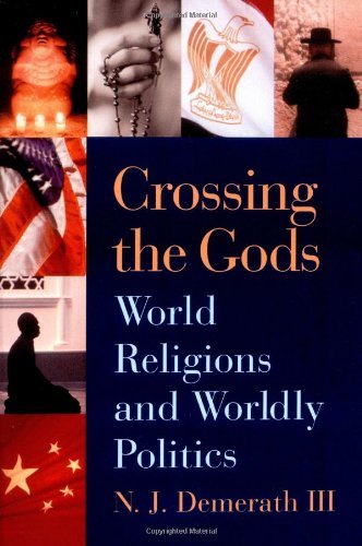 Crossing the Gods: World Religions and Worldly Politics