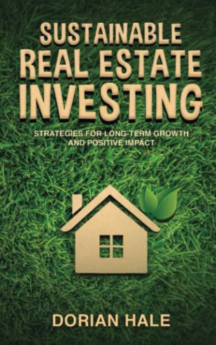 513K2Ko2idL. SL500  - Sustainable Real Estate Investing: Strategies for Long-Term Growth and Positive Impact (Dorian Hale)