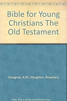 Bible for young Christians;: The Old Testament, B0057Z7GGE Book Cover