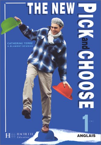 The New Pick and Choose, 1re. Livre de l'élève