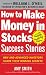 How to Make Money in Stocks Success Stories: New and Advanced Investors Share Their Winning Secrets