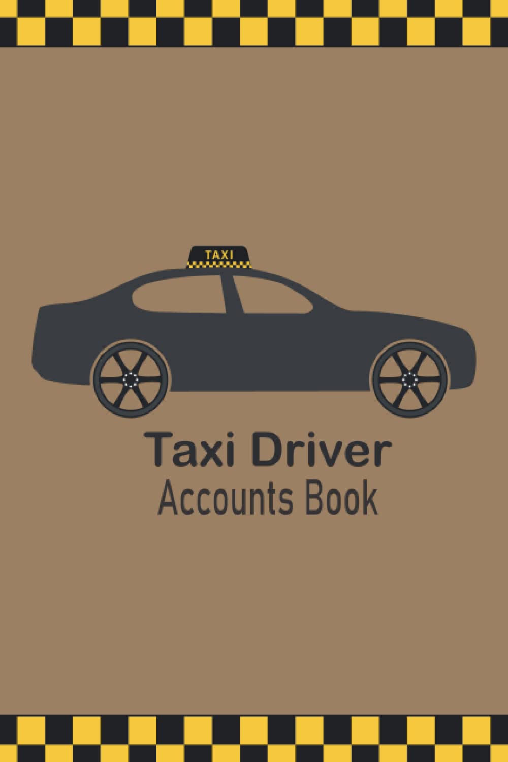 Taxi Driver Accounts Book: Accounting Record Book for Self Employed Taxi Drivers and Private Hire operators | Taxi Accounts 7 Day 55 Week Log Book |(6 x 9)