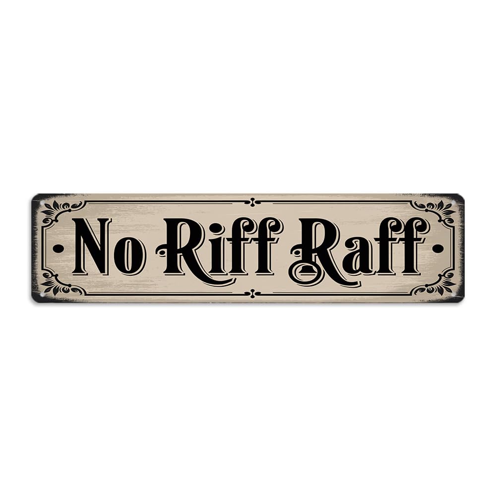 Rustic Novelty Room Decorative Sign - ''No Riff Raff'' Metal Sign, 16x4 Inch - Vintage Art Sign For Home, Bathroom, Yard, Bar or Cafe, Garage Hanging Decor, Room Decor
