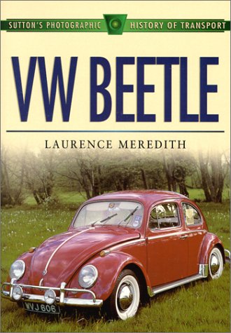 VW Beetle:  Sutton's Photographic History of Transport