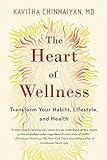 The Heart of Wellness: Transform Your Habits, Lifestyle, and Health - Kavitha M.D. Chinnaiyan 