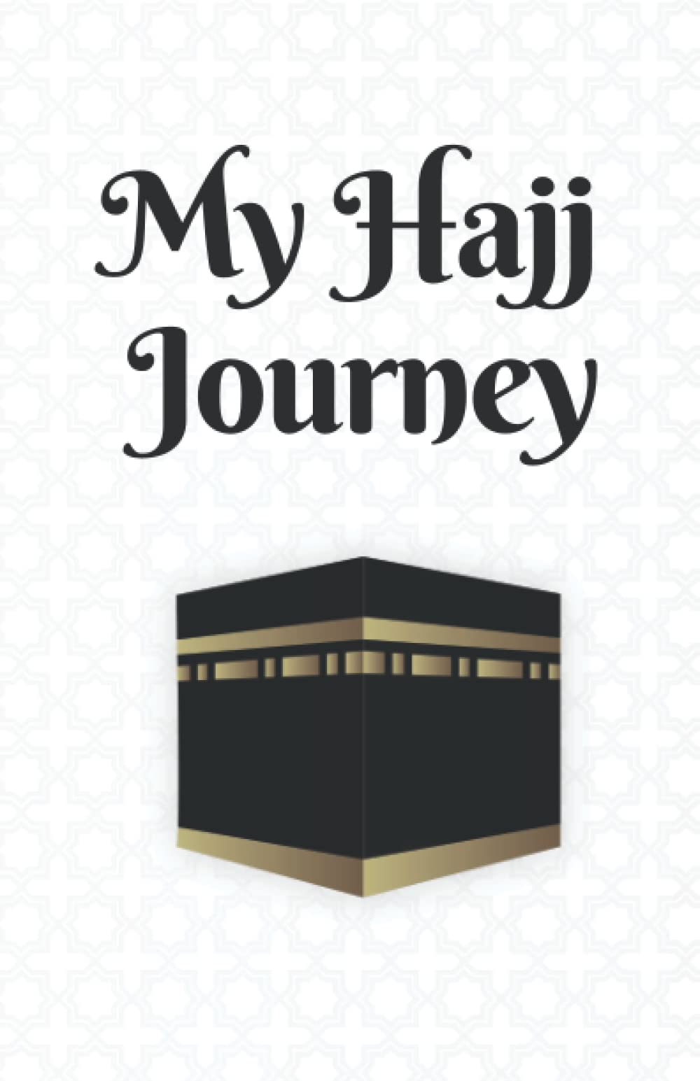 My Hajj Journey: Muslim Notebook | Hajj Journal | Softcover, 100 Pages, A5, Blank Lines