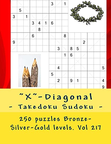 "X"-Diagonal - Takedoku Sudoku - 250 puzzles Bronze-Silver-Gold levels. Vol 217: 9 x 9 PITSTOP. The book Sudoku - game, logic and entertainment. Large font.