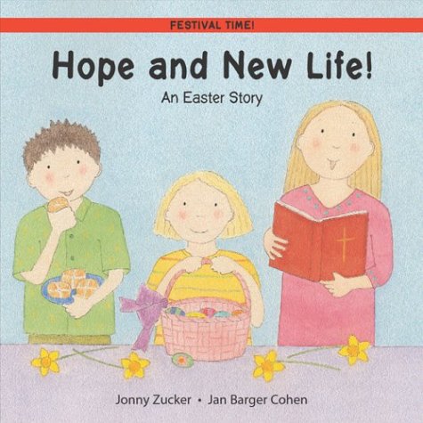 Hope and New Life!: An Easter Story (Festival Time): Zucker, Jonny ...