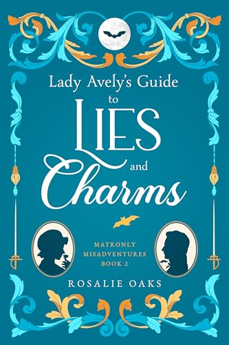 Lady Avely's Guide to Lies and Charms (Matronly Misadventures Book 2)