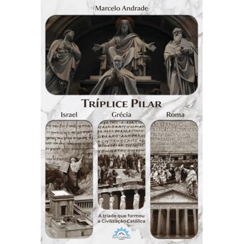 Tríplice pilar- Israel, Grécia e Roma: A triade que formou a Civilização Católica