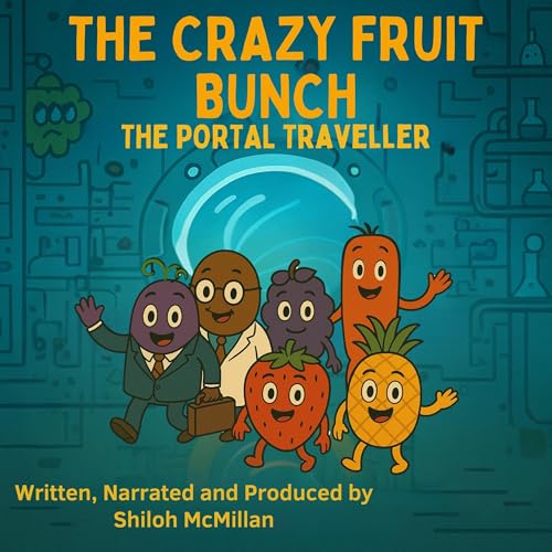 The Crazy Fruit Bunch - The Portal Traveller by Shiloh McMillan episode artwork