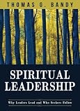Spiritual Leadership: Why Leaders Lead and Who Seekers Follow
