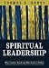 Spiritual Leadership: Why Leaders Lead and Who Seekers Follow