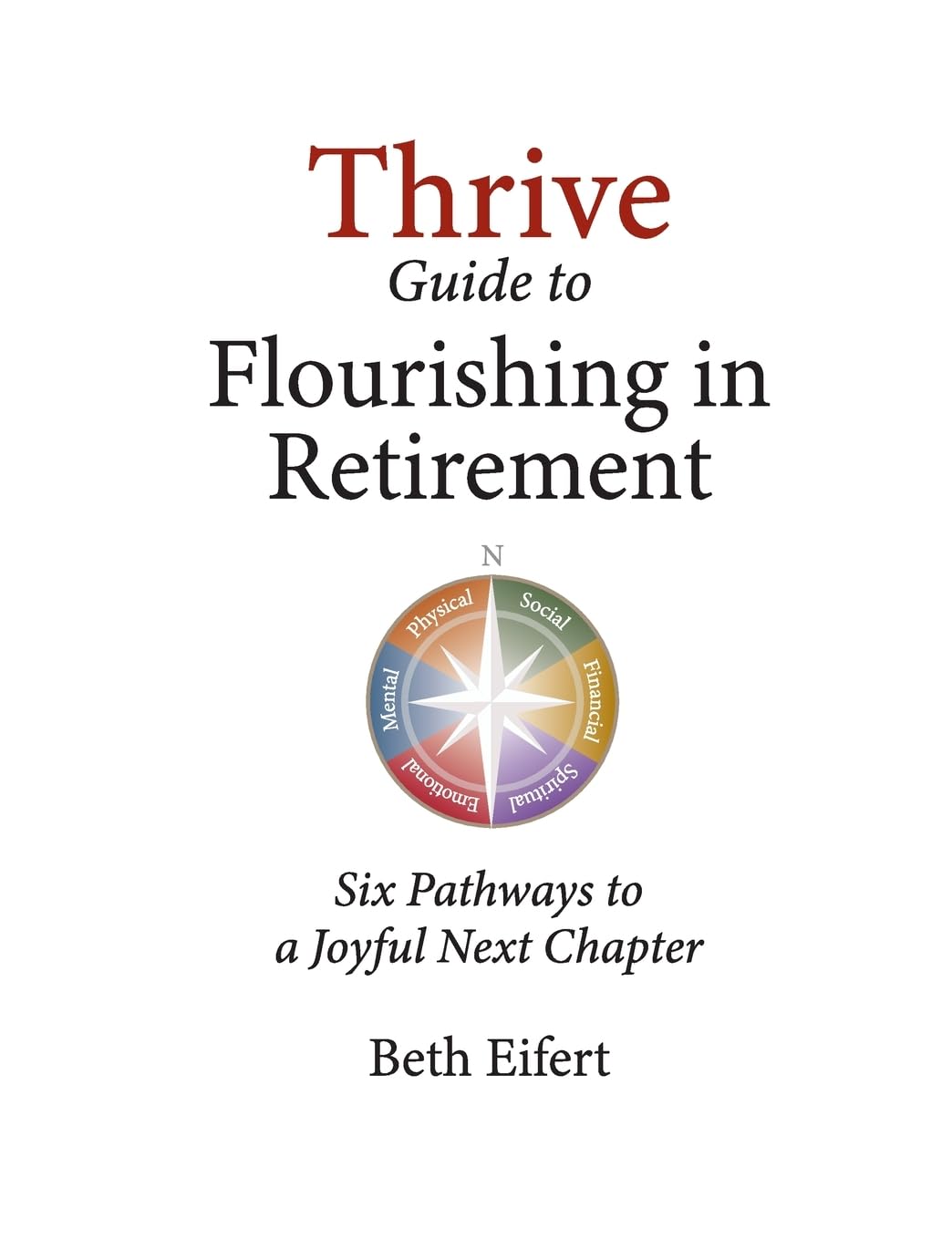 Thrive Guide to Flourishing in Retirement: Six Pathways to a Joyful Next Chapter