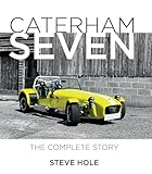 caterham 7  Caterham Seven: The Complete Story