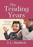 The Tending Years: Understanding Your Childs Earliest Rituals