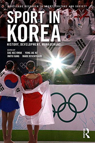 Sport in Korea: History, development, management (Routledge Research in Sport, Culture and Society)