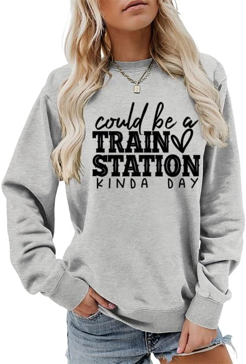 Could Be A Train Station Sweatshirts For Women Casual Long Sleeve Sweatshirt Funny Print Crewneck Pullover Cute Top