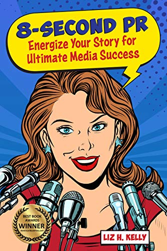 8-Second PR: Energize Your Story For Ultimate Media Success!