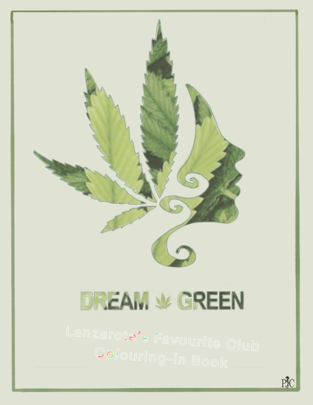 Dream Green Club Colouring -in Book: Relaxing island-style illustrations for creative downtime and chilled evenings (PJC - Colouring-in Books)