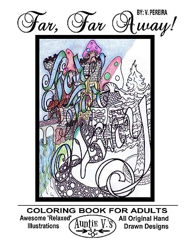 Far, Far Away: Auntie V.'s Coloring Books For Adults - Featuring 'Relaxed' Designs (Hand Drawn With Love)