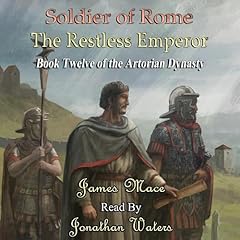 Soldier of Rome: The Restless Emperor Audiolibro Por James Mace arte de portada