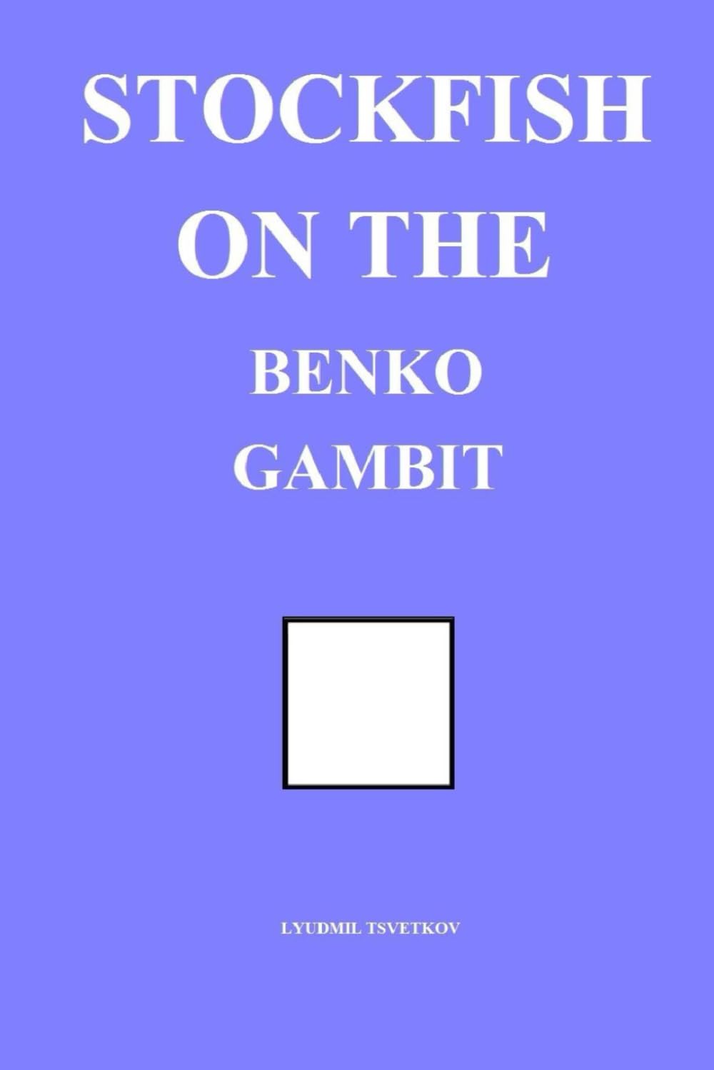 Stockfish on the Benko Gambit (Stockfish on Chess Openings)