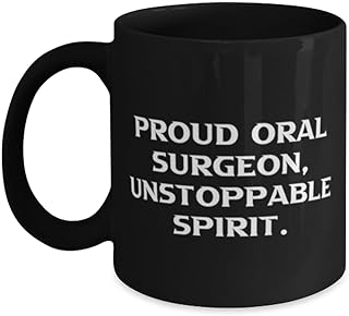 Fun Oral surgeon Gifts, PROUD ORAL SURGEON, UNSTOPPABLE SPIRIT, Best Birthday 11oz 15oz Mug For Friends From Colleagues, Perfect oral surgeon gifts, Best oral surgeon gifts, Unique oral surgeon gifts,