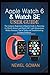 Produktbild APPLE WATCH 6 & WATCH SE USER GUIDE: The Complete Beginners to Experts Guide to Mastering the iWatch Series 6 and Watch OS7, with Illustrations, Hidden Features, Tips & Tricks and Troubleshooting.