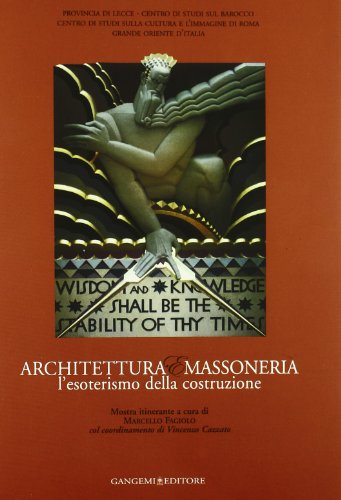 Architettura e massoneria. L'esoterismo della costruzione Architettura e massoneria. L'esoterismo della costruzione