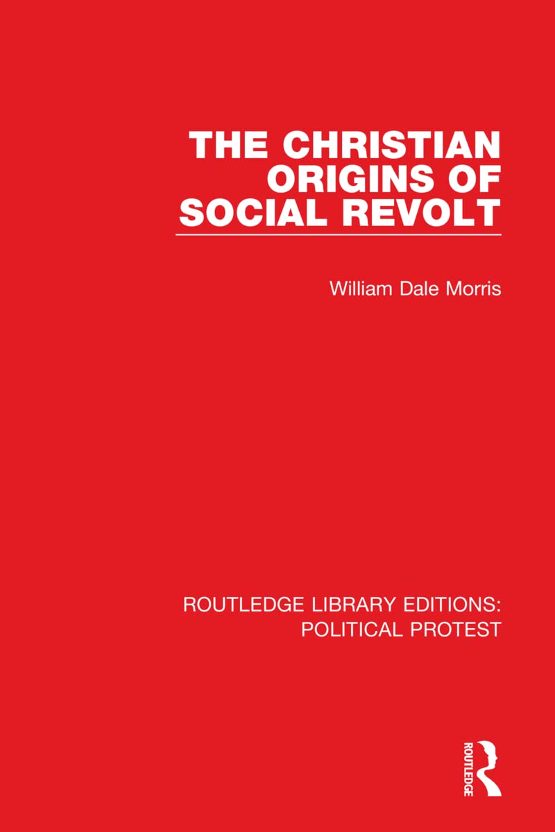 The Christian Origins of Social Revolt (Routledge Library Editions: Political Protest)