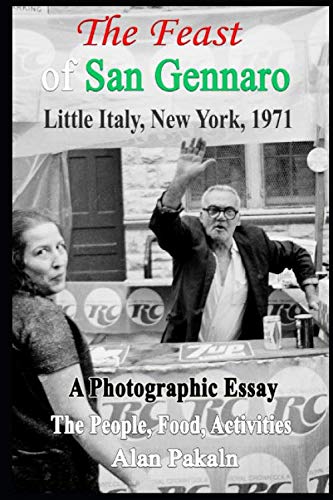 The Feast Of San Gennaro, Little Italy, New York, 1971: A Photographic Essay: The People, Food, Activities