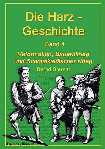 Die Harz - Geschichte 4: Reformation, Bauernkrieg und Schmalkaldischer Krieg Die Harz - Geschichte 4: Reformation, Bauernkrieg und Schmalkaldischer Krieg
