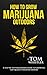 Produktbild How to Grow Marijuana: Outdoors - A Step-by-Step Beginner's Guide to Growing Top-Quality Weed Outdoors (Volume 2)