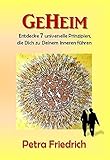  GeHeim: Entdecke 7 universelle Prinzipien die Dich zu Deinem Inneren führen