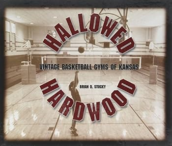 Hardcover Hallowed Hardwood: Vintage Basketball Gyms of Kansas Book