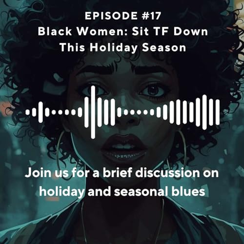 Black Women: Sit TF Down This Holiday Season