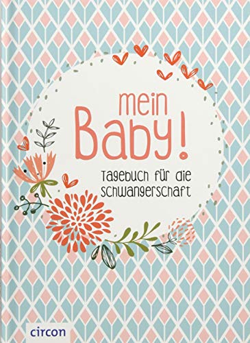 Mein Baby: Tagebuch für die Schwangerschaft (Eintragealben) Mein Baby: Tagebuch für die Schwangerschaft (Eintragealben)
