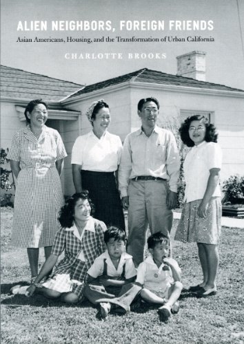 Alien Neighbors, Foreign Friends: Asian Americans, Housing, and the Transformation of Urban California (Historical Studies of Urban America)