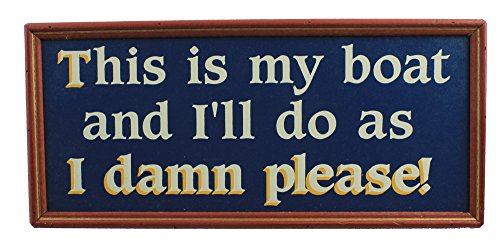 Nautical Tropical Imports This is My Boat and Ill do as I Damn Please! Wall Sign