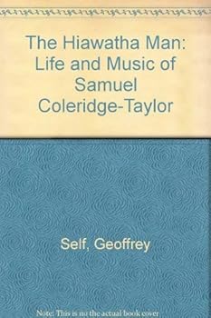 The Hiawatha Man: The Life and Music of Samuel Coleridge-Taylor