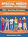 Special Needs in the General Classroom, 500+ Teaching Strategies for Differentiating Instruction