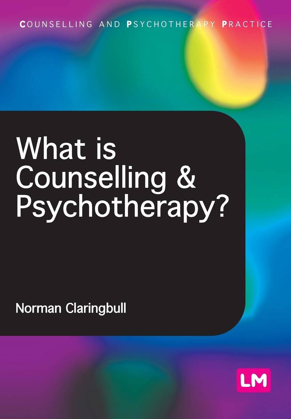 What is Counselling and Psychotherapy? (Counselling and Psychoth