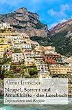 Neapel, Sorrent und Amalfiküste: Impressionen und Rezepte - Almut Irmscher 