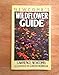 Newcomb's Wildflower Guide: An Ingenious New Key System for Quick, Positive Field Identification of the Wildflowers, Flowering Shrubs and Vines of Northeastern and North-central North America