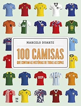 Hardcover 100 Camisas que Contam as Historias de todas as Copas (Em Portugues do Brasil) [Portuguese_Brazilian] Book