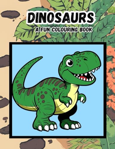 Dinosaurs: A Fun Colouring Book